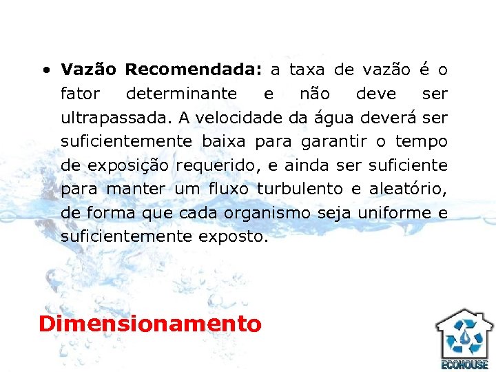  • Vazão Recomendada: a taxa de vazão é o fator determinante e não
