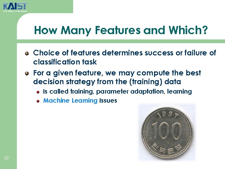 How Many Features and Which? Choice of features determines success or failure of classification