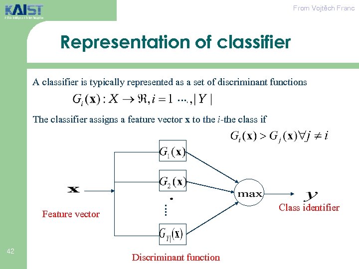 From Vojtěch Franc Representation of classifier A classifier is typically represented as a set