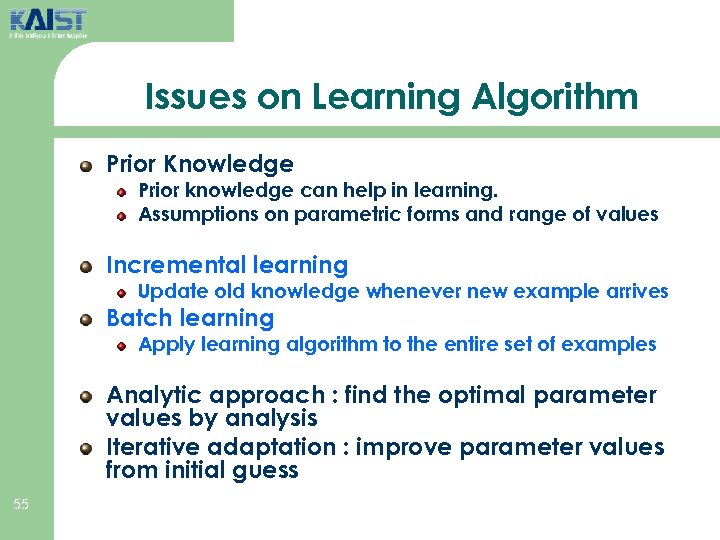 Issues on Learning Algorithm Prior Knowledge Prior knowledge can help in learning. Assumptions on