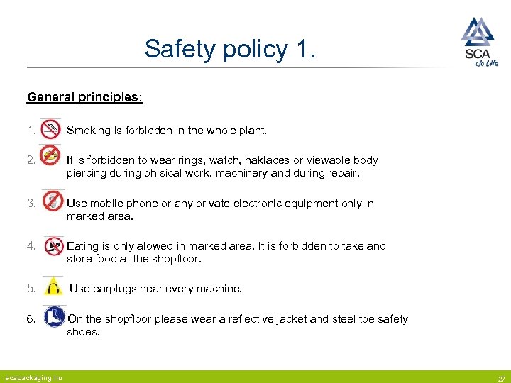 Safety policy 1. General principles: 1. Smoking is forbidden in the whole plant. 2.