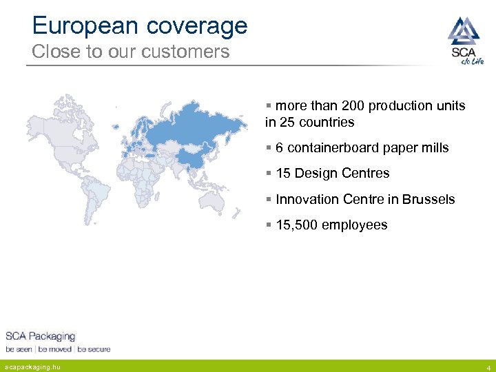 European coverage Close to our customers § more than 200 production units in 25