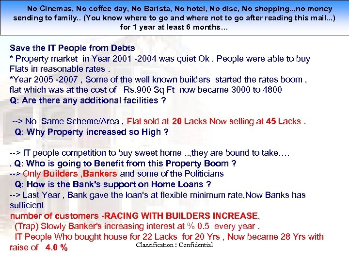  No Cinemas, No coffee day, No Barista, No hotel, No disc, No shopping.