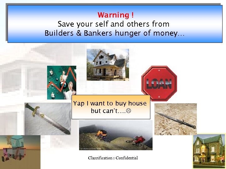 Warning ! Save your self and others from Builders & Bankers hunger of money…