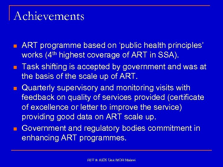 Achievements n n ART programme based on ‘public health principles’ works (4 th highest