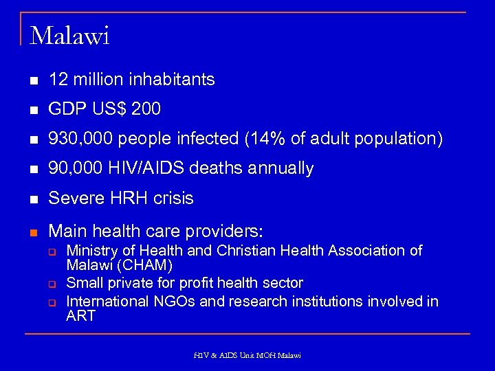 Malawi n 12 million inhabitants n GDP US$ 200 n 930, 000 people infected