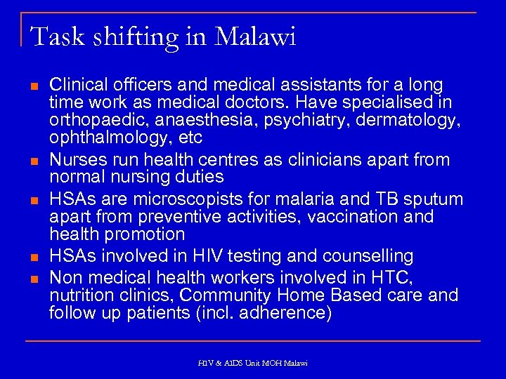 Task shifting in Malawi n n n Clinical officers and medical assistants for a