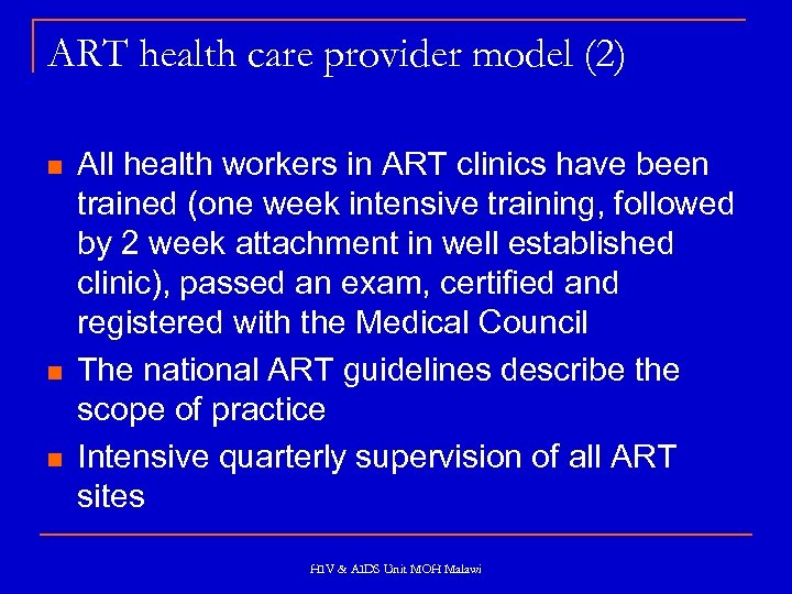 ART health care provider model (2) n n n All health workers in ART
