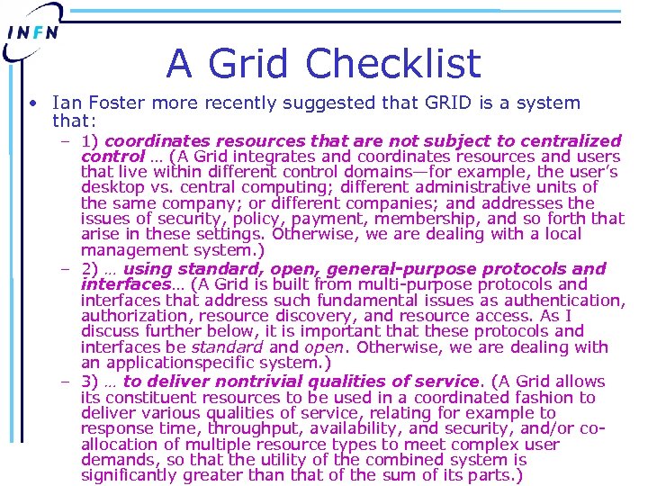 A Grid Checklist • Ian Foster more recently suggested that GRID is a system