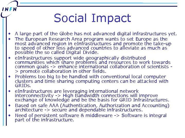 Social Impact • A large part of the Globe has not advanced digital infrastructures