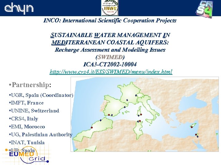 INCO: International Scientific Cooperation Projects SUSTAINABLE WATER MANAGEMENT IN MEDITERRANEAN COASTAL AQUIFERS: Recharge Assessment