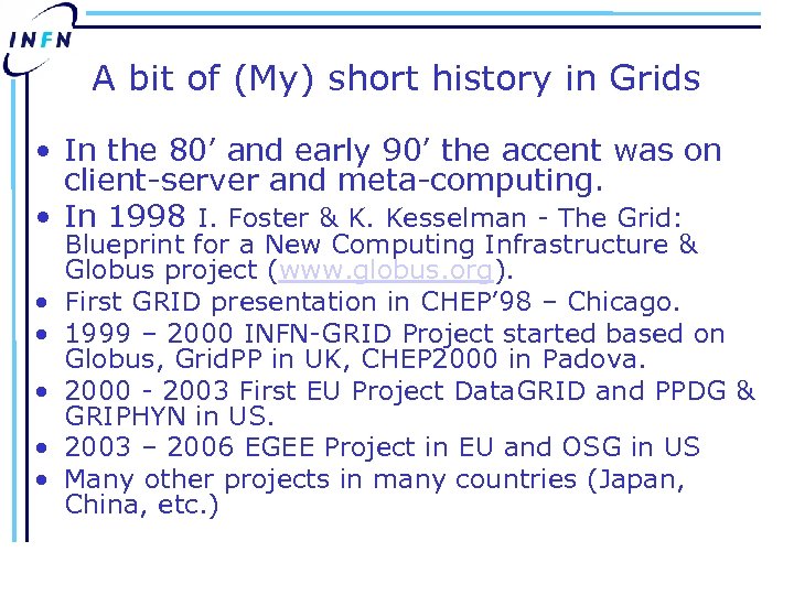 A bit of (My) short history in Grids • In the 80’ and early