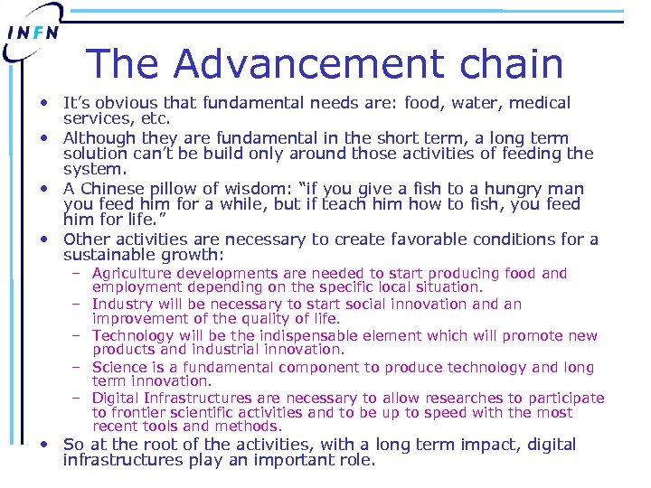 The Advancement chain • It’s obvious that fundamental needs are: food, water, medical services,