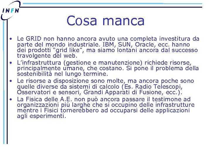 Cosa manca • Le GRID non hanno ancora avuto una completa investitura da parte