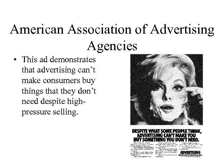 American Association of Advertising Agencies • This ad demonstrates that advertising can’t make consumers