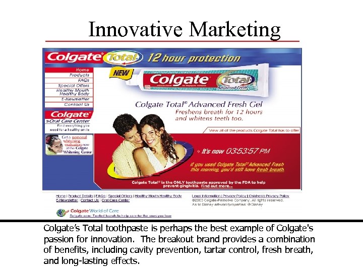 Innovative Marketing Colgate’s Total toothpaste is perhaps the best example of Colgate's passion for