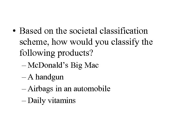  • Based on the societal classification scheme, how would you classify the following