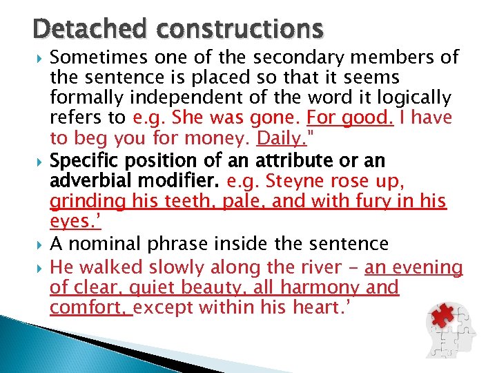 Detached constructions Sometimes one of the secondary members of the sentence is placed so