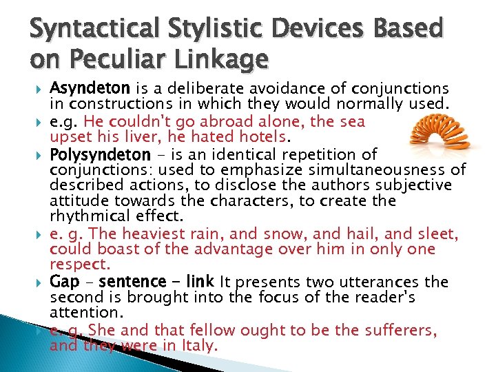 Syntactical Stylistic Devices Based on Peculiar Linkage Asyndeton is a deliberate avoidance of conjunctions