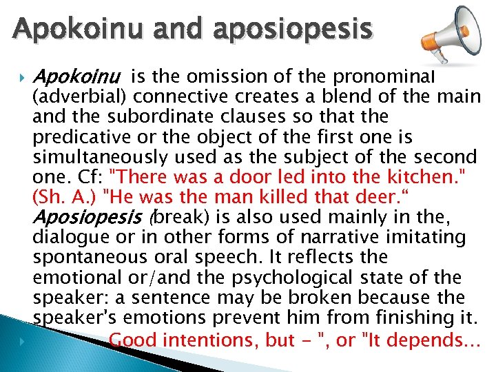 Apokoinu and aposiopesis Apokoinu is the omission of the pronominal (adverbial) connective creates a