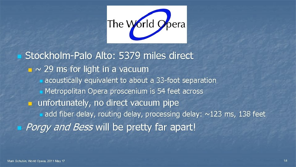 n Stockholm-Palo Alto: 5379 miles direct n ~ 29 ms for light in a