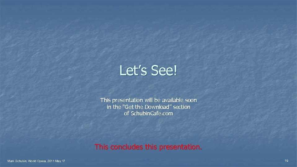 Let’s See! This presentation will be available soon in the “Get the Download” section