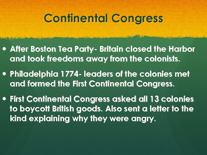 Continental Congress After Boston Tea Party- Britain closed the Harbor and took freedoms away