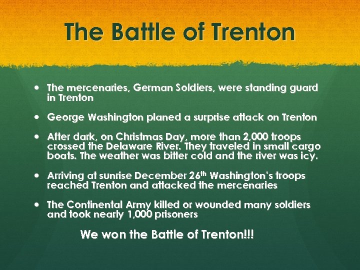 The Battle of Trenton The mercenaries, German Soldiers, were standing guard in Trenton George