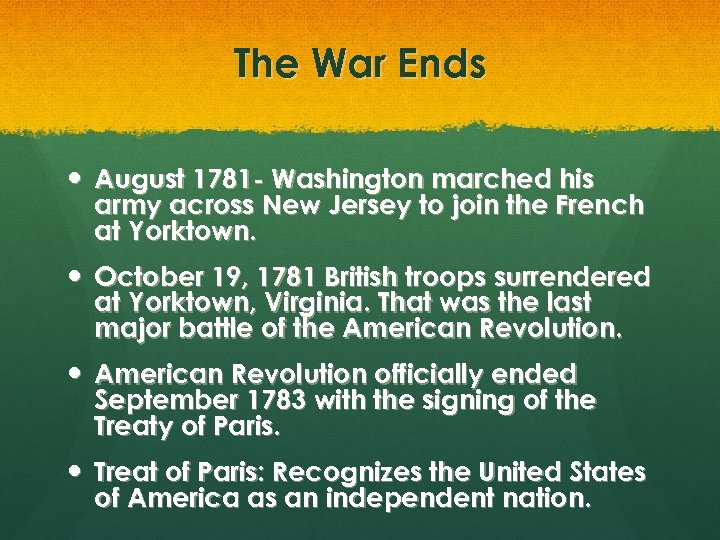 The War Ends August 1781 - Washington marched his army across New Jersey to