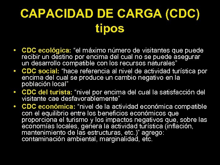 CAPACIDAD DE CARGA (CDC) tipos • CDC ecológica: “el máximo número de visitantes que