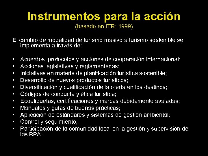 Instrumentos para la acción (basado en ITR; 1999) El cambio de modalidad de turismo