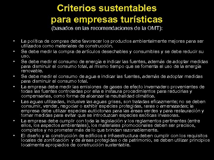Criterios sustentables para empresas turísticas (basados en las recomendaciones de la OMT): • •
