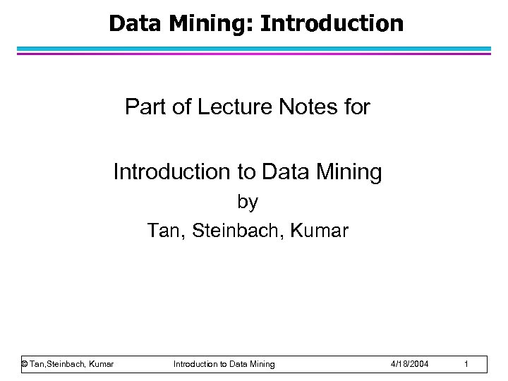 Data Mining: Introduction Part of Lecture Notes for Introduction to Data Mining by Tan,