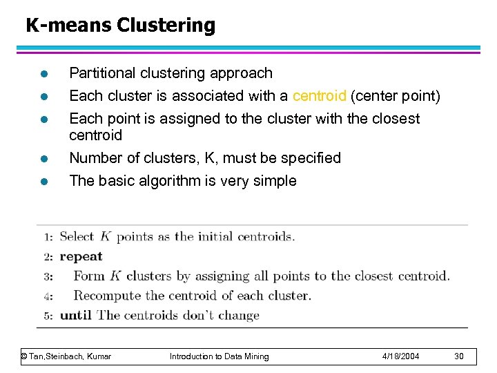 K-means Clustering l Partitional clustering approach l Each cluster is associated with a centroid