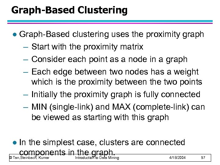 Graph-Based Clustering l Graph-Based clustering uses the proximity graph – Start with the proximity