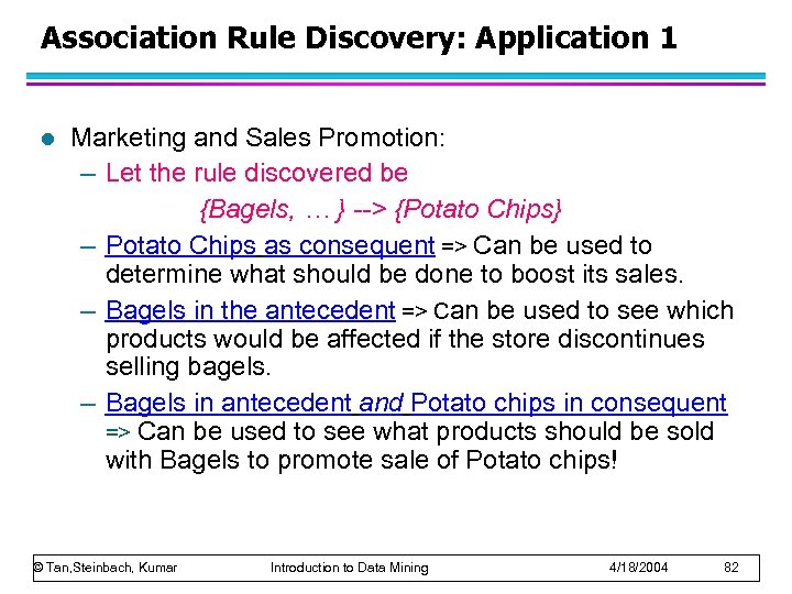 Association Rule Discovery: Application 1 l Marketing and Sales Promotion: – Let the rule
