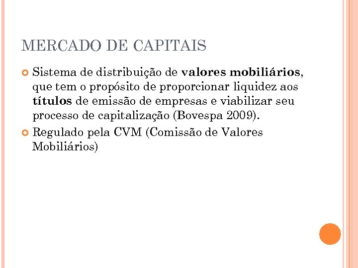 MERCADO DE CAPITAIS Sistema de distribuição de valores mobiliários, que tem o propósito de