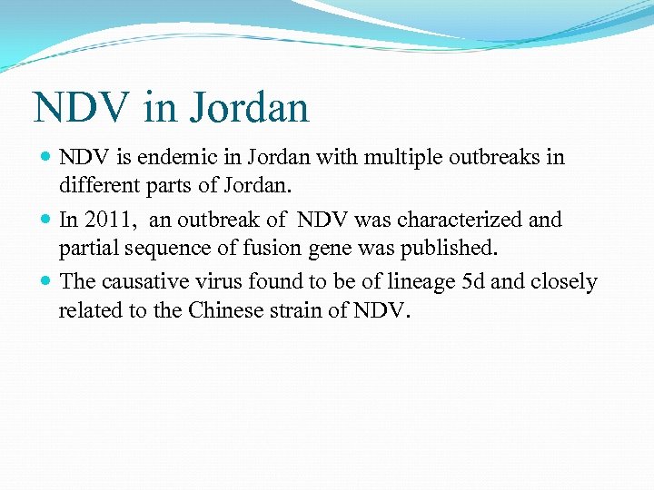 NDV in Jordan NDV is endemic in Jordan with multiple outbreaks in different parts