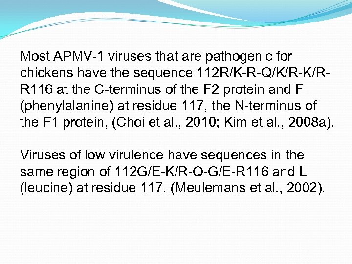 Most APMV-1 viruses that are pathogenic for chickens have the sequence 112 R/K-R-Q/K/R-K/RR 116