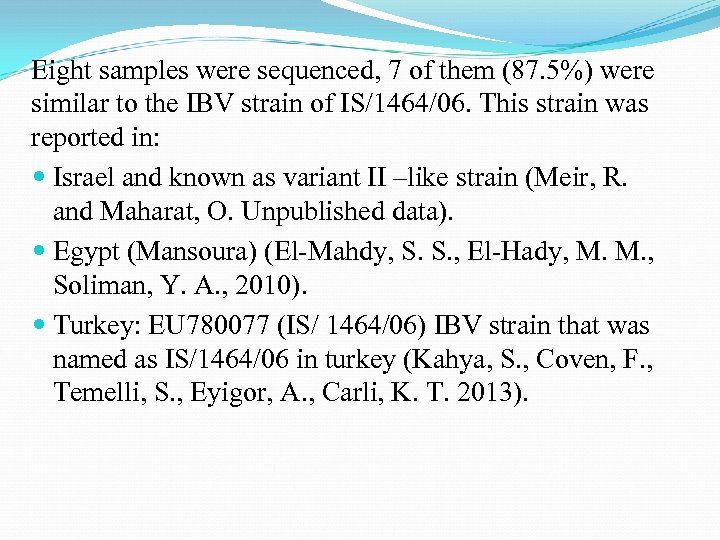 Eight samples were sequenced, 7 of them (87. 5%) were similar to the IBV