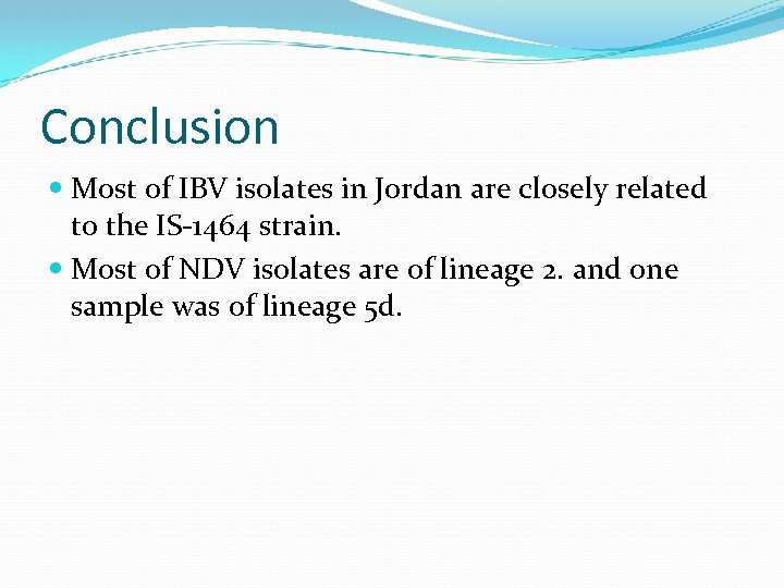 Conclusion Most of IBV isolates in Jordan are closely related to the IS-1464 strain.