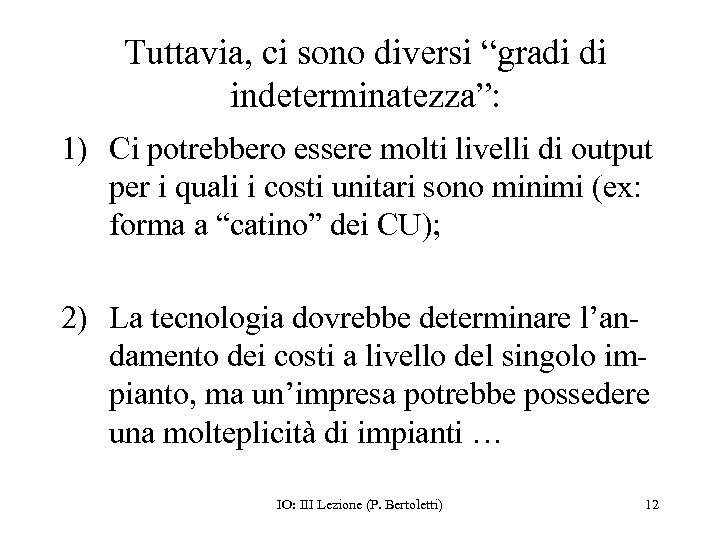 Tuttavia, ci sono diversi “gradi di indeterminatezza”: 1) Ci potrebbero essere molti livelli di