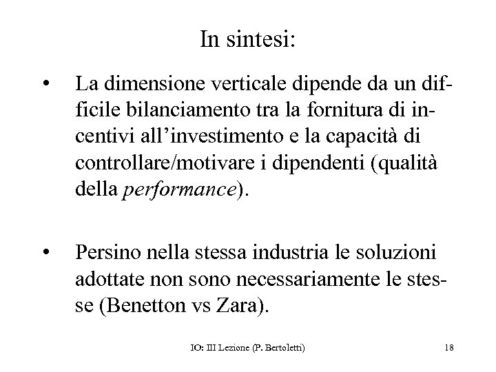In sintesi: • La dimensione verticale dipende da un difficile bilanciamento tra la fornitura