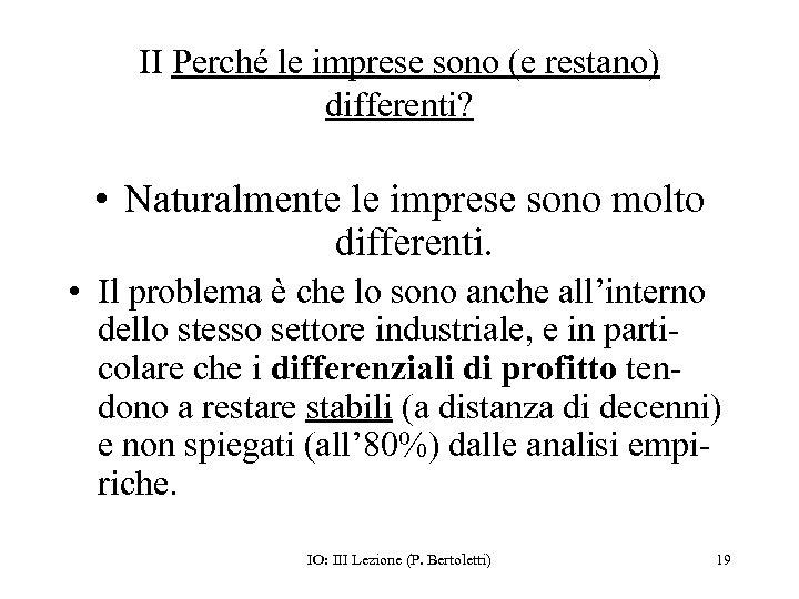 II Perché le imprese sono (e restano) differenti? • Naturalmente le imprese sono molto