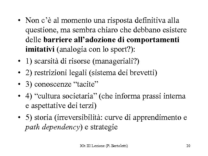  • Non c’è al momento una risposta definitiva alla questione, ma sembra chiaro