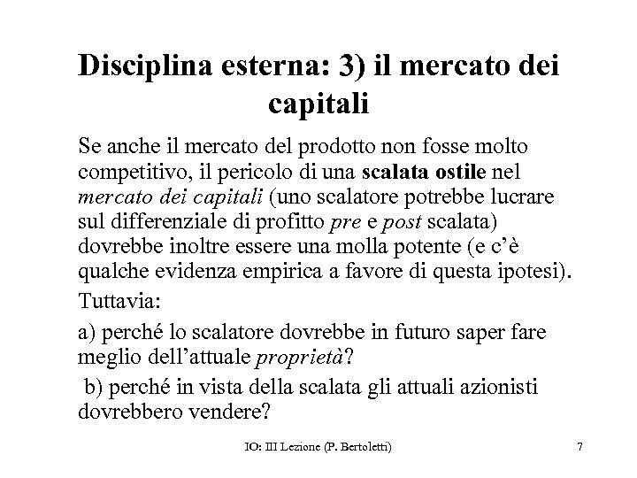 Disciplina esterna: 3) il mercato dei capitali Se anche il mercato del prodotto non