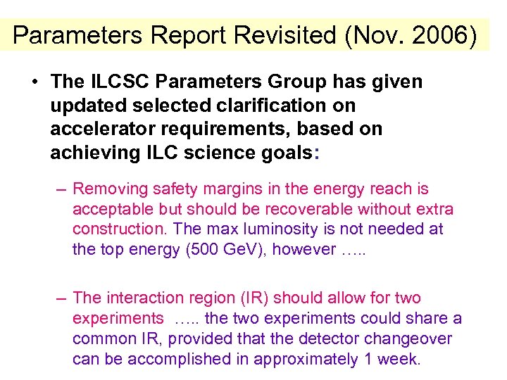 Parameters Report Revisited (Nov. 2006) • The ILCSC Parameters Group has given updated selected