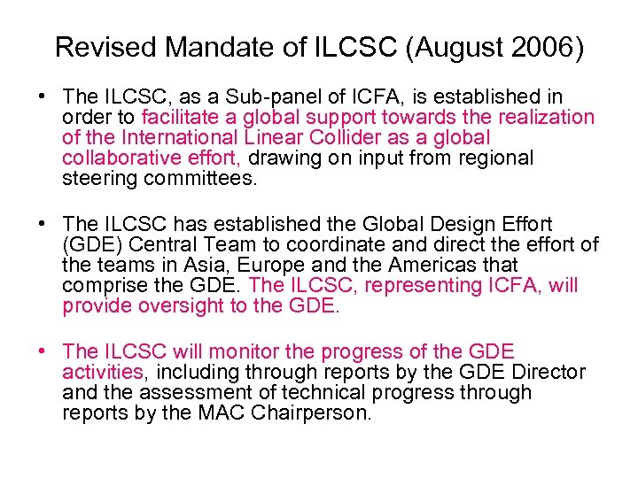 Revised Mandate of ILCSC (August 2006) • The ILCSC, as a Sub-panel of ICFA,
