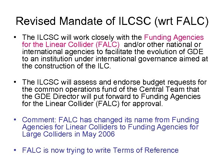 Revised Mandate of ILCSC (wrt FALC) • The ILCSC will work closely with the