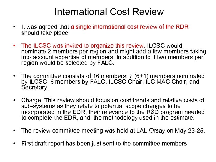 International Cost Review • It was agreed that a single international cost review of